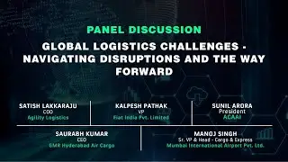 Global Logistics Challenges - Navigating Disruptions and the Way Forward | Panel Discussion