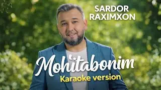 Mohitabonim Karaoke &ndash; Sardor Raximxon | Uzbek Pop Hit 2025