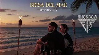 BRISA DEL MAR🌊-_-RHONDOW_TFS (lyric)