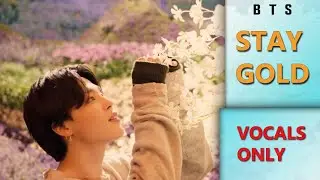 BTS - STAY GOLD║ VOCALS ONLY