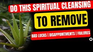Do This Spiritual Cleansing To Remove Bad Lucks | Failures | Disappointments |  Aloe Vera Cleansing
