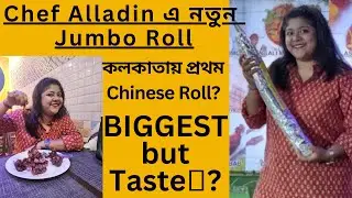 World's Biggest Chinese Roll First Time In Kolkata| Chef Alladin| Momo,Fish,chicken কি নেই|
