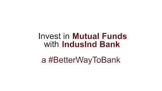 Switch to #BetterWayToInvest with Mutual Funds on IndusInd Bank