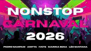 Nonstop Carnaval 2026 - Pedro Sampaio, Anitta, Ivete Sangalo, Marina Sena, L&eacute;o Santana, Melody