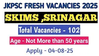 JKPSC|| 102  FRESH VACANCIES 2025|| SKIMS | SRINAGAR | APPLY - 04-08-25