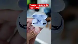 Google Pixel Buds 2a Hands-On - Hits & Misses 👀🔥
