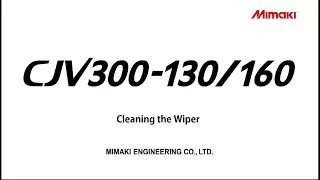 [MIMAKI] [CJV300/150] Cleaning the wiper