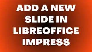How to Add a New Slide in LibreOffice Impress