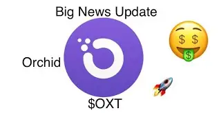 Orchid ($OXT) News Update