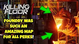 Killing Floor 1 | BEST MAP FOR EVERY PERK IN KF1! - Foundry Map!