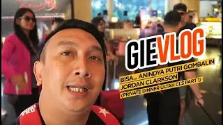 GIEVLOG #24 Bisa... Anindya Putri Gombalin Jordan Clarkson (Private Dinner Ultah CLS part 1)