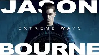 The Bourne Trilogy || Extreme Ways