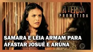 Samara e Léia armam plano para afastar Josué e Aruna | A TERRA PROMETIDA
