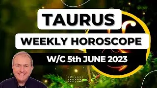 Taurus Horoscope Weekly Astrology from 5th June 2023
