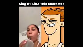 Sing If You Like This Character (Total Drama Revenge Of The Island Edition)