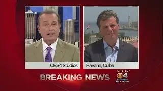 CNN&rsquo;s Patrick Oppmann Joins CBS4 To Discuss US-Cuba Historic Changes