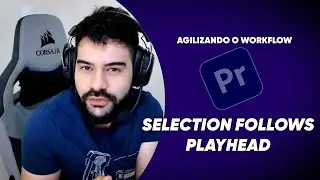 Usando Selection Follows Playhead no Premiere