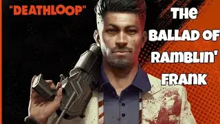 Infiltrating Blackreef&rsquo;s Rockstar Hideout! | Deathloop - Ballad of Ramblin&rsquo; Frank