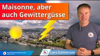 Wochenende mit Maisonne, aber auch &ouml;rtlichen Gewitterg&uuml;ssen
