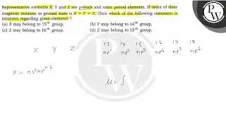 Representative elements \( X, Y \) and \( Z \) are \( p \)-block an...