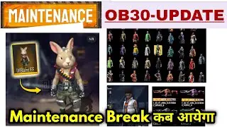 FREE FIRE OB30 UPDATE FULL DETAILS&bull;MAINTENANCE BREAK KAB AAYEGA