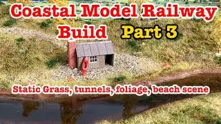 Building a Coastal 00 gauge Layout  | Part 3 | Static Grass, tunnels, foliage, extending beach scene