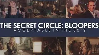 Acceptable In The 80's - The Secret Circle (Bloopers)