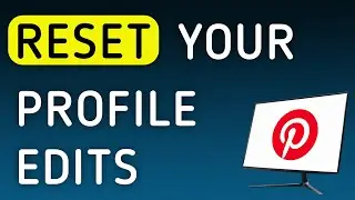 How To Reset Your Profile Edits On Pinterest App On PC (New Update)