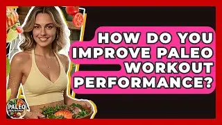How Do You Improve Paleo Workout Performance? - Paleo Health Hacks
