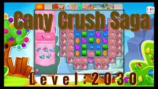 Candy Crush Saga, Game Level: 2030 | Complete Walkthrough and Strategies