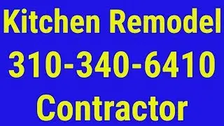 Kitchen Remodel Contractor Culver City | 310-340-6410