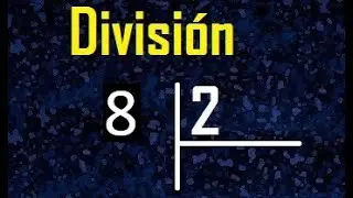 dividir 8 entre 2 , como se divide