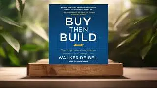 [Review] Buy Then Build (Walker Deibel) Summarized