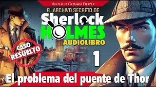 EL PROBLEMA DEL PUENTE DE THOR  -  SHERLOCK HOLMES