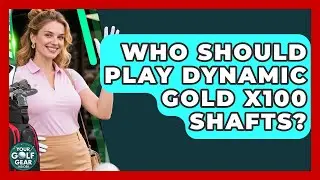 Who Should Play Dynamic Gold X100 Shafts? - Your Golf Gear Insider