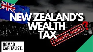 New Zealand&rsquo;s Coming Wealth Tax