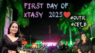 First day of Xtasy 2025//Cet B//OUTR Bhubaneswar //Fest 2025 #engineering @thesigmagirlliki