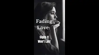 Fading Love: Signs It Won't Last