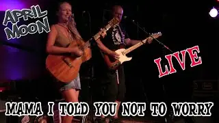 Mama I Told You Not To Worry - APRIL MOON (live at the Banham Barrel)
