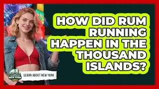 How Did Rum Running Happen In The Thousand Islands? - Learn About New York