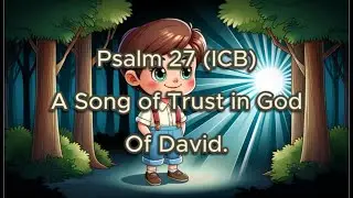 A Song of Trust in God. Psalm 27 - International Children's Bible (ICB)