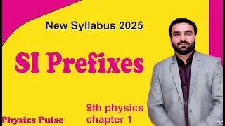 SI Prefixes || New 9th physics chapter 1 2025 || Physics Pulse