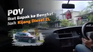 POV Ikut Bapak ke Bengkel naik Kijang Diesel 2L