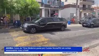 Corpo de Titina Medeiros passa por Currais Novos/RN em cortejo emocionante rumo a Acari