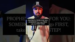 PROPHETIC WORD FOR YOU: SOMEBODY has to go FIRST, take the FIRST STEP! #propheticword #prophetic