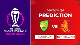 Australia vs Netherlands Match Prediction | AUS VS NED 24th Match | World Cup 2023