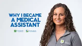 Why I Became a Medical Assistant. | St. Elizabeth Healthcare
