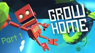 Grow Home - Part 1