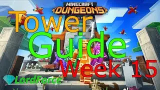 Minecraft Dungeons Tower Guide Week 15 of 2023
