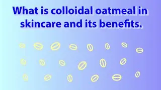 What is colloidal oatmeal in skincare and its benefits